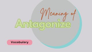 What does Antagonize mean [upl. by Naus]