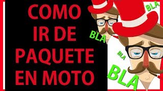 Como ir de quotpaquetequot acompañante en moto 6 consejos [upl. by Owen262]