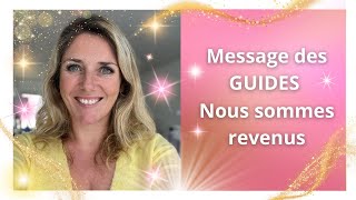 MESSAGE des GUIDES  Nous sommes revenus [upl. by Neyuq431]