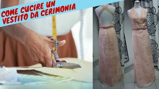 Come REALIZZARE e CUCIRE un Vestito da Cerimonia  Corso di Cucito [upl. by Fenner]