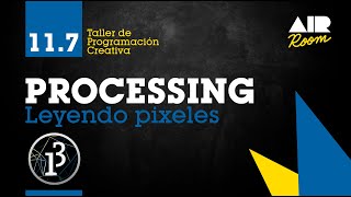 PROCESSING 117 Leyendo pixels En español [upl. by Demah]