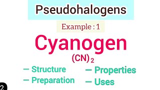 Cyanogen c2n2 Preparation Structure Properties and uses  Pseudohalogen example 1  simplified [upl. by Shultz]