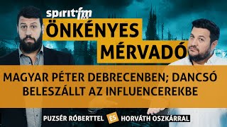 Magyar Péter Debrecenben Dancsó Péter beleszállt az influencerekbe  ÖnkényesMérvadó2024646 [upl. by Chrisman]