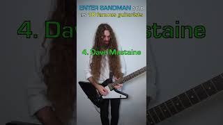 ENTER SANDMAN solo as 10 famous guitarists metallica [upl. by Attemaj898]