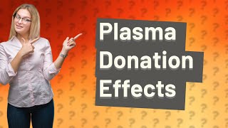 Are there long term effects of donating plasma [upl. by Tharp]