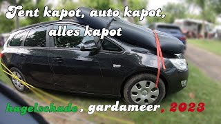 Tent kapot Auto kapot Alles kapot Hagelschade Gardameer 2023 [upl. by Bohaty]