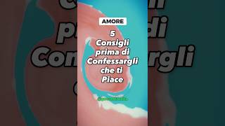 5 Consigli prima di Confessare che ti Piace [upl. by Amargo]