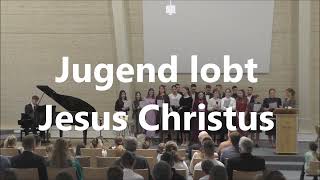 JUGEND LOBT JESUS CHRISTUS Jugendchor der Bibelgemeinde Pforzheim singt erstmals im neuen Bethaus [upl. by Blinnie]