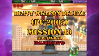 Heavy Weapon Deluxe PC 2005  Mission 18  Killingrad Caliber City [upl. by Boothe]