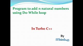 Turbo C  Program to add n natural numbers using do while loop [upl. by Nosneb]