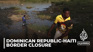 Dominican Republic to shut border with Haiti from Friday [upl. by Macnair541]