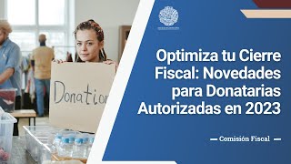 Cierre Fiscal 2023 para Donatarias Autorizadas [upl. by Pihc]