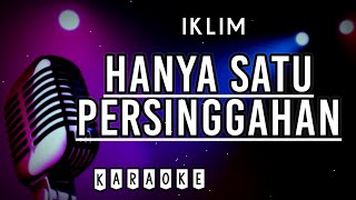 Karaoke  Hanya Satu Persinggahan  Iklim [upl. by Nnilsia801]