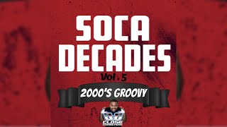 Soca Decades Vol 5 2000s Groovy Mixed By DJ Close Connections [upl. by Grider562]