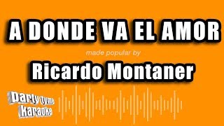 Ricardo Montaner  A Donde Va El Amor Versión Karaoke [upl. by Ennaeirb]