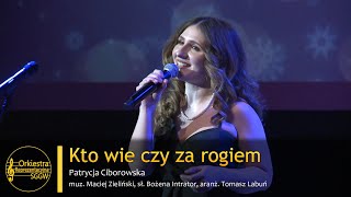 Kto wie czy za rogiem  Orkiestra Reprezentacyjna SGGW i Patrycja Ciborowska [upl. by Eireva]