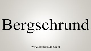 How To Say Bergschrund [upl. by Anabal]