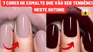 7 CORES DE ESMALTE QUE VÃO SER TENDÊNCIA NESTE OUTONO [upl. by Soisinoid]