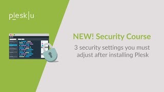 Plesk Security Course 1  3 Settings to adjust after installing Plesk [upl. by Dygal89]