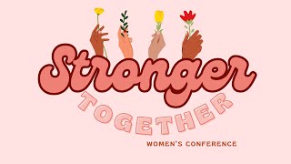 Stronger Together Womens Conference [upl. by Benedicta]