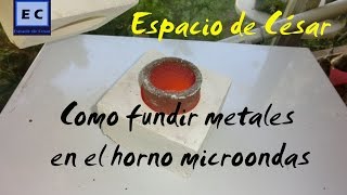 Como fundir metales con el microondasaluminio bronce o hacer vitrofusión [upl. by Rudie]