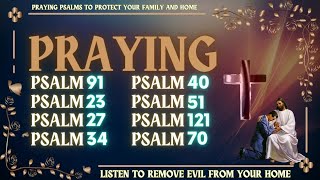 PRAYING PSALMS TO PROTECT YOUR FAMILY AND HOME  LISTEN TO REMOVE EVIL FROM YOUR HOME [upl. by Tubb]