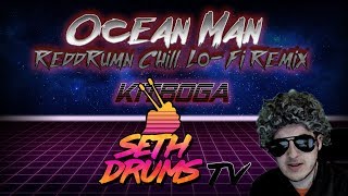 Kitboga  Ocean Man ReddRumn Chill LoFi Remix  Live Drum Cover [upl. by Eire]