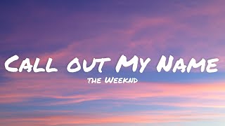 The Weeknd  Call out My Name lyrics [upl. by Wynnie]