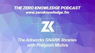 ZKPodcast The Arkworks SNARK libraries with Pratyush Mishra [upl. by Christianson644]