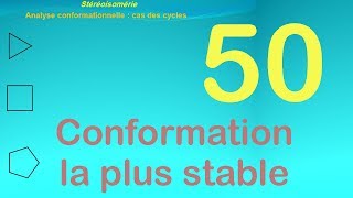 50Analyse conformationnelle  cas des cycles le conformére le plus stable [upl. by Rolfe]