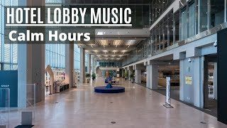 Luxury Hotel  Lobby Music  Calm Hours  Pleasant [upl. by Etteyafal279]