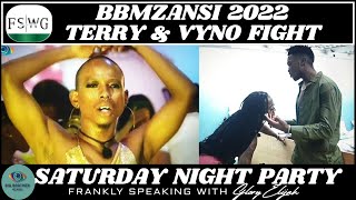 BBMZANSI 2022 TERRY amp VYNO FGHT  SATURDAY NIGHT PARTY  BIG BROTHER MZANSI SEASON3  GLORY ELIJAH [upl. by Lockhart]