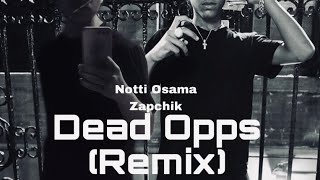 Notti Osama — Dead Opps REMIX feat Zapchik [upl. by Brocklin509]