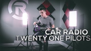 Twenty One Pilots  Car Radio  Cole Rolland Guitar Cover [upl. by Richers584]