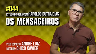 044  OS MENSAGEIROS  estudo com Haroldo Dutra Dias [upl. by Sudnor275]