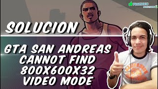 ✅ SOLUCIÓN Error Cannot Find 800x600x32 Video Mode para GTA SAN ANDREAS PC 100 FUNCIONANDO ✓GTA❤️ [upl. by Vevay]