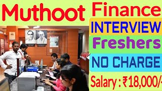 MUTHOOT FINANCE LIMITED INTERVIEW  FRESHER CANDIDATES JOB VACANCY [upl. by Hcaz]