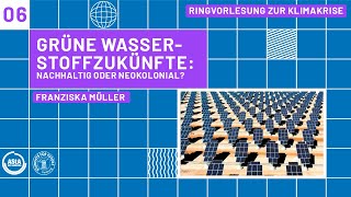 Grüne Wasserstoffzukünfte nachhaltig oder neokolonial  Franziska Müller  Fridays for Future [upl. by Zantos]