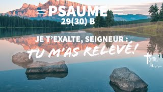 Psaume 29 30 • Je t’exalte Seigneur  tu m’as relevé • B [upl. by Nedah577]