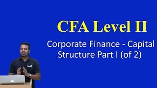 CFA Level II Corporate Finance  Capital Structure Part Iof 2 [upl. by Nichy]