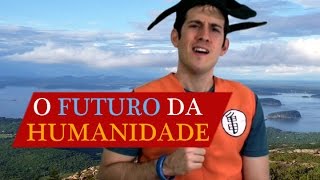 27O futuro da humanidade [upl. by Alanna]