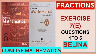 FRACTIONS CLASS 6 SELINA MATHS  EX 7 E Questions 1 to 5 [upl. by Notterb]