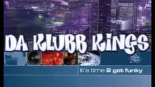 Da Klubb Kings  Its Time 2 Get Funky Speed Garage Mix [upl. by Airdua]