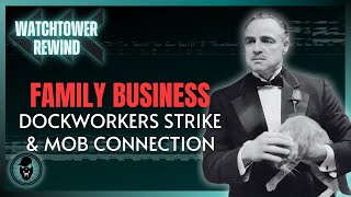 Family Business Dockworkers Strike amp Mob Connection [upl. by Bain]