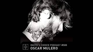 Oscar Mulero  Invites Choice Podcast 500 [upl. by Spracklen]