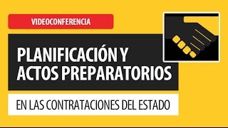 Planificación y Actos Preparatorios  Contrataciones del Estado [upl. by Eikceb449]