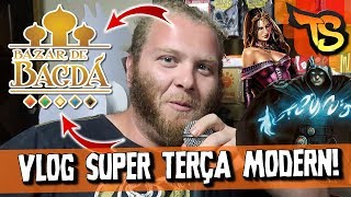 VLOG  Torneio SUPER Terça Modern na Bazar de Bagdá MTG [upl. by Aivato]