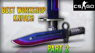 CS GO Skins  Best Workshop Knives That Should Be In The Game Part 2 [upl. by Leinod585]