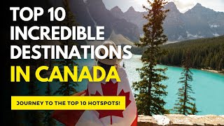 Top 10 Incredible Destinations in Canada [upl. by Mauralia]