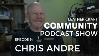 Leather Craft Community Podcast Show  Chris Andre EPISODE 9 [upl. by Jary]